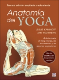 Anatoma del Yoga. Gua ilustrada de las posturas, los movimientos y las tcnicas respiratorias. (Tercera edicin ampliada y actualizada)