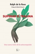 Superar el trauma. Una nueva visi�n de la autocompasi�n