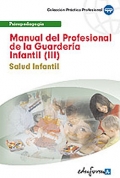 Manual del Profesional de la Guardería Infantil (III). Salud Infantil 