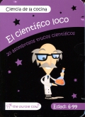 El cientfico loco. 20 asombrosos trucos cientficos. Ciencia de la cocina