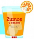 Zumos y batidos. Refrescantes y originales recetas con fruta