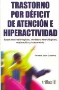 Trastorno por d�ficit de atenci�n e hiperactividad. Bases neurobiologicas, modelos neurol�gicos, evaluaci�n y tratamiento.