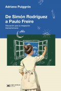 De Simn Rodrguez a Paulo Freire. Educacin para la integracin iberoamericana