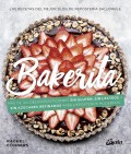 Bakerita. M�s de 100 deliciosos postres sin gluten, sin l�cteos y sin az�cares refinados para reposteros modernos