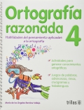 Ortograf�a razonada 4. Habilidades del pensamiento aplicadas a la ortograf�a
