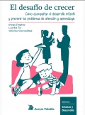 El desafo de crecer. Cmo acompaar el desarrollo infantil y prevenir los problemas de atencin y aprendizaje