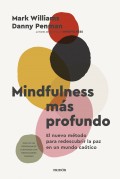 Mindfulness ms profundo. El nuevo mtodo para redescubrir la paz en un mundo catico. Incluye un programa de 8 semanas con meditaciones guiadas