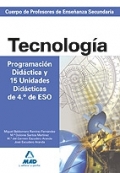 Tecnologa. Programacin Didctica y 15 Unidades Didcticas de 4 de ESO. Cuerpo de Profesores de Enseanza Secundaria.