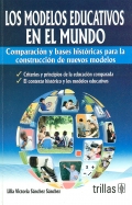 Los modelos educativos en el mundo. Comparaci�n y bases hist�ricas para la construcci�n de nuevos modelos.