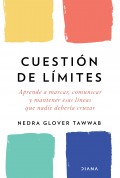 Cuestin de lmites. Aprende a marcar, comunicar y mantener esas lneas que nadie debera cruzar