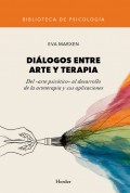 Di�logos entre arte y terapia. Del arte psic�tico al desarrollo de la arteterapia y sus aplicaciones.