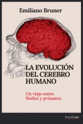 La evoluci�n del cerebro humano. Un viaje entre f�siles y primates