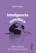 Inteligencia somática. Arte y práctica de la atención corporal
