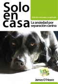 Solo en casa. La ansiedad por separaci�n canina. Edici�n revisada y ampliada