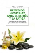 Remedios naturales para el estr�s y la fatiga.Los factores que los propician y las soluciones para combatirlos.