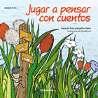 Jugar a pensar con cuentos (Cuento 4 a 5 aos)