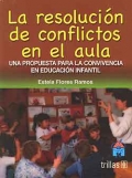 La resolucin de conflictos en el aula. Una propuesta para la convivencia en educacin infantil.