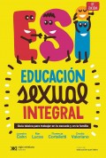 EIS. Educaci�n Integral en Sexualidad. Gu�a b�sica para trabajar en la escuela y en la familia