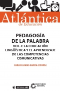 Pedagoga de la palabra. Volumen I; La educacin lingstica y el aprendizaje de las competencias comunicativas
