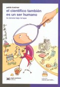 El cientfico tambin es un ser humano. La ciencia bajo lupa