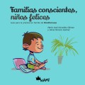 Familias conscientes, niños felices. Guía para la práctica en familia de Mindfulness