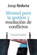 Manual para la gestión y resolución de conflictos. Principios, consejos y herramientas para mediadores y negociadores