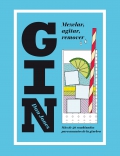 Gin: mezclar, agitar, remover. Ms de 40 combinados para amantes de la ginebra