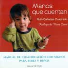 Manos que cuentan. Manual de comunicacin con signos para bebs y nios