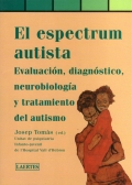 El espectrum autista. Evaluacin, diagnstico, neurobiologa y tratamiento del autismo.