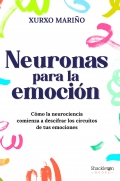 Neuronas para la emoción. Cómo la neurociencia comienza a descifrar los circuitos de tus emociones