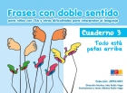 Frases con doble sentido para ni�os con TGD y otras dificultades para interpretar el lenguaje. Cuaderno 3. Todo esta patas arriba