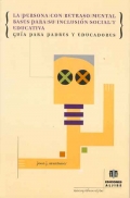 La persona con retraso mental bases para su inclusi�n social y educativa. Gu�a para padres y educadores.
