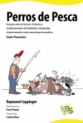 Perros de pesca. Una gua sobre la historia, el talento y el adiestramiento del dalebalde, el lengualgo, el perro anzuelo y otras razas de perros acuticos (canis piscatorius)