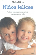 Ni�os felices. C�mo conseguir que su hijo crezca sano y feliz.