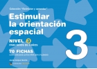 Coleccin estimular y aprender. Estimular la orientacin espacial. Nivel 3.