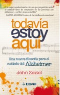 Todav�a estoy aqu�. Una nueva filosof�a para el cuidado del Alzheimer.