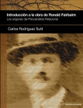 Introducción a la obra de Ronald Fairbairn. Los orígenes del Psicoanálisis Relacional. 2ª edición