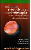 Mtodos receptivos en musicoterapia. Tcnicas y aplicaciones clnicas para musicoterapeutas, educadores y estudiantes.