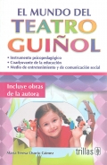 El mundo del teatro guiol. Incluye obras de la autora.