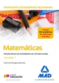 Matemticas. Cuerpo de Profesores de Enseanza Secundaria. Problemas de exmenes de oposiciones. Volumen 1
