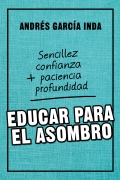 Educar para el asombro Sencillez, confianza, paciencia y profundidad
