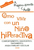 C�mo vivir con un ni�@ hiperactiv@. Comportamiento, diagnostico, tratamiento, ayuda familiar y escolar.