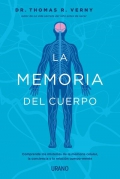 La memoria del cuerpo. Comprende los misterios de la memoria celular, la conciencia y la relación cuerpo-mente.
