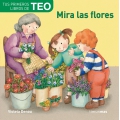 Tus primeros libros de Teo. Mira las flores.