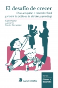 El desafío de crecer. Cómo acompañar el desarrollo infantil y prevenir los problemas de atención y aprendizaje