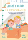 Andr y Olivia. El secreto del orden. Un cuento y muchos consejos sobre la importancia del orden en casa