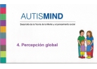 AutisMind 4 Percepcin global. Desarrollo de la teora de la mente y el pensamiento social