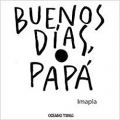 Buenos d�as, pap�.