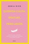 Querida culpa: gracias, pero adis. Una gua para liberar el peso emocional y vivir con plenitud