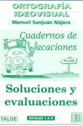 Ortograf�a Ideovisual. Cuadernos de vacaciones. Soluciones y evaluaciones. Niveles 1 a 8.